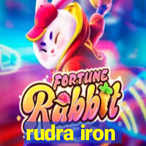 rudra iron